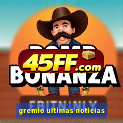gremio ultimas noticias